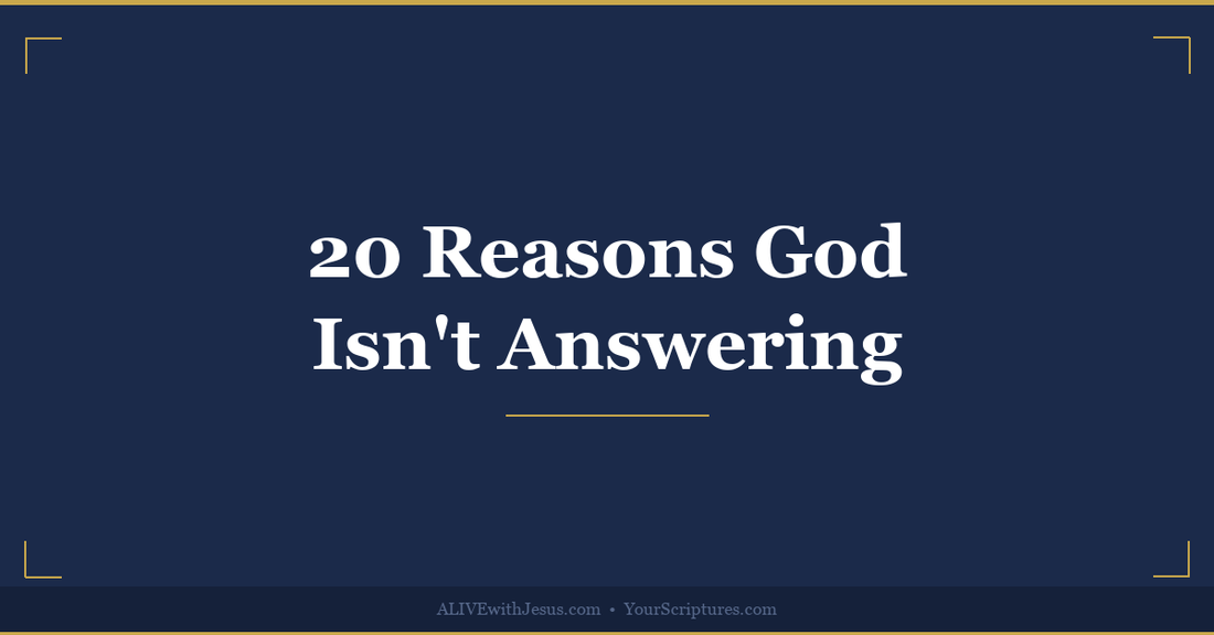 20 Reasons God Isn't Answering